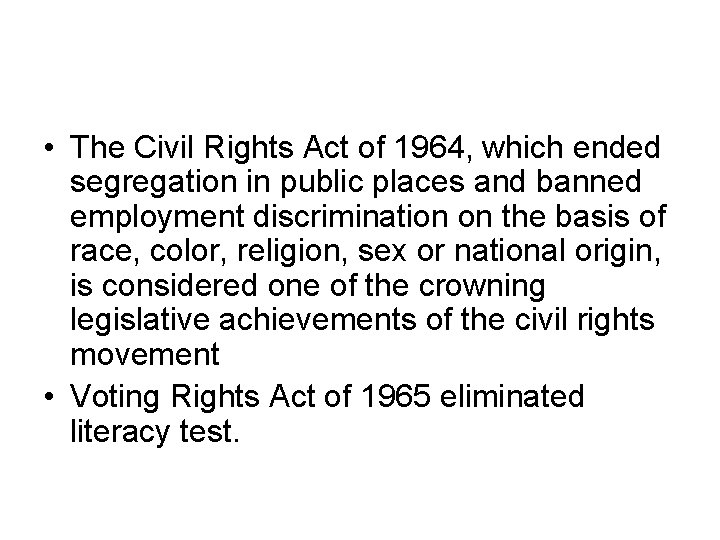  • The Civil Rights Act of 1964, which ended segregation in public places