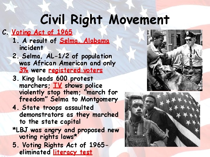 Civil Right Movement C. Voting Act of 1965 1. A result of Selma, Alabama