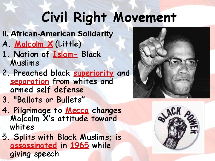 Civil Right Movement II. African-American Solidarity A. Malcolm X (Little) 1. Nation of Islam-