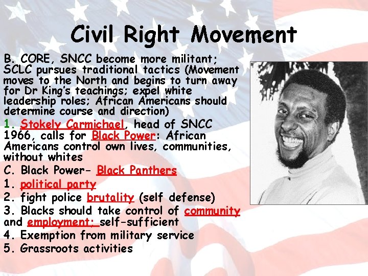 Civil Right Movement B. CORE, SNCC become more militant; SCLC pursues traditional tactics (Movement