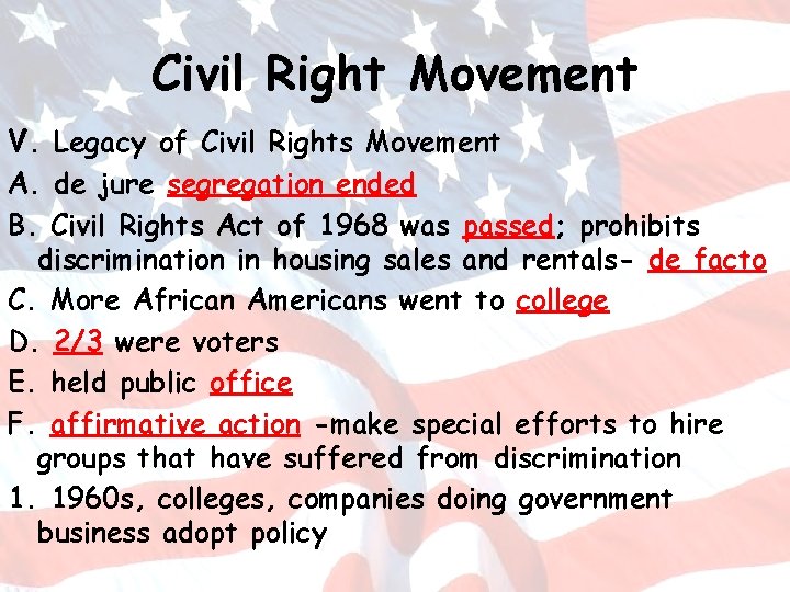 Civil Right Movement V. Legacy of Civil Rights Movement A. de jure segregation ended