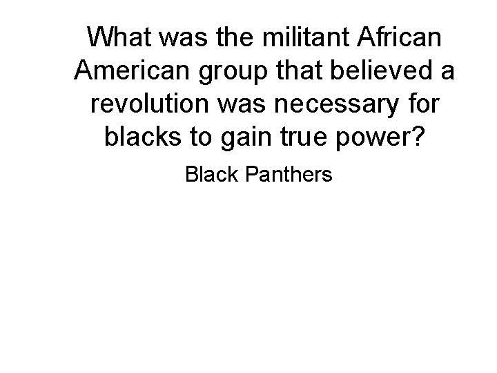 What was the militant African American group that believed a revolution was necessary for