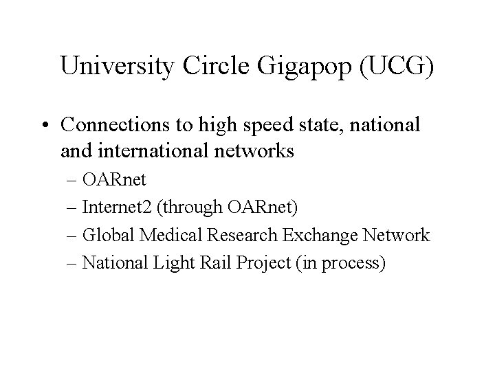 University Circle Gigapop (UCG) • Connections to high speed state, national and international networks