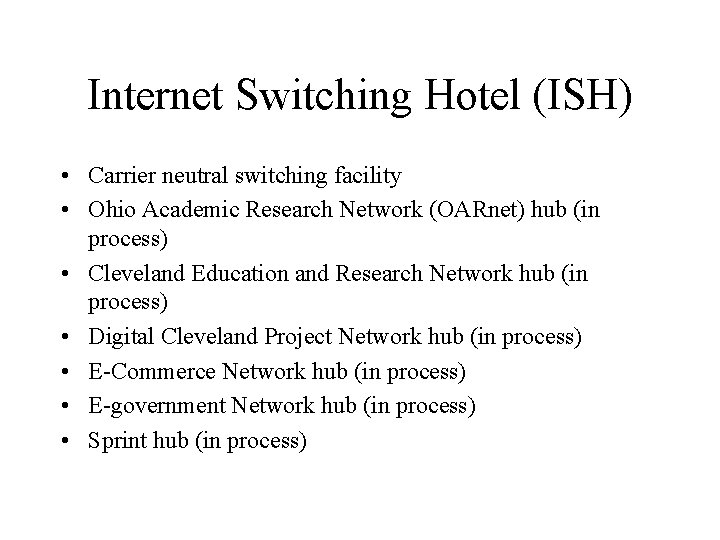 Internet Switching Hotel (ISH) • Carrier neutral switching facility • Ohio Academic Research Network