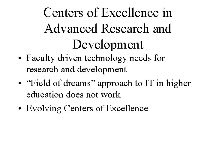 Centers of Excellence in Advanced Research and Development • Faculty driven technology needs for