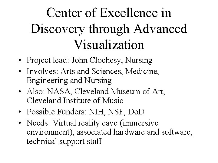 Center of Excellence in Discovery through Advanced Visualization • Project lead: John Clochesy, Nursing