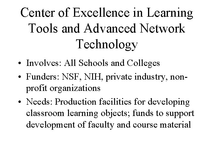 Center of Excellence in Learning Tools and Advanced Network Technology • Involves: All Schools