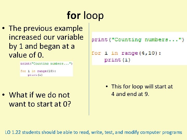 for loop • The previous example increased our variable by 1 and began at