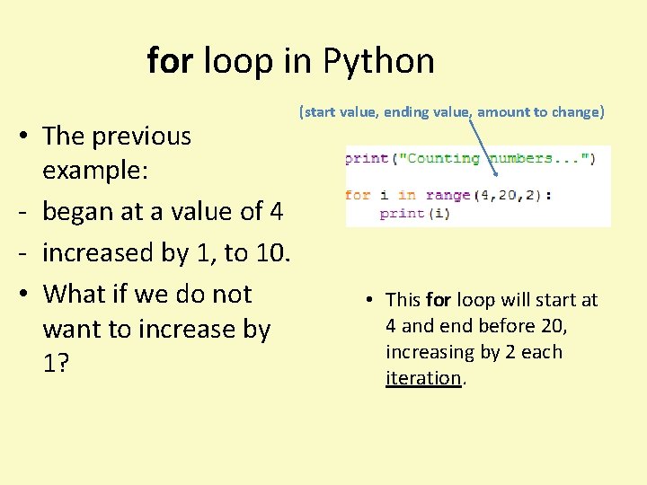 for loop in Python • The previous example: - began at a value of