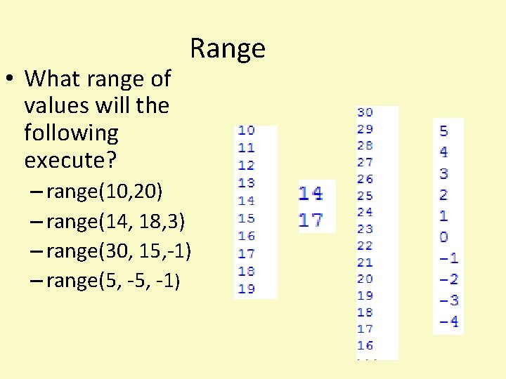  • What range of values will the following execute? Range – range(10, 20)