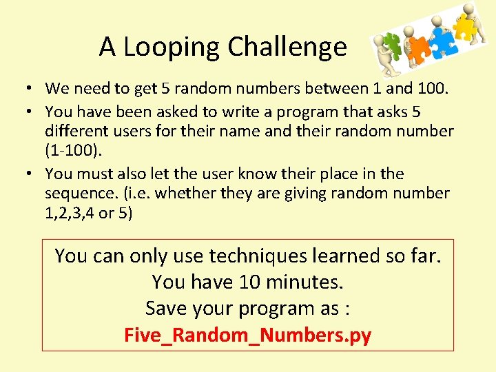A Looping Challenge • We need to get 5 random numbers between 1 and