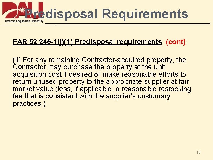 Predisposal Requirements FAR 52. 245 -1(j)(1) Predisposal requirements (cont) (ii) For any remaining Contractor-acquired