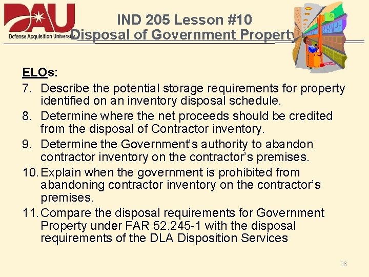 IND 205 Lesson #10 Disposal of Government Property ELOs: 7. Describe the potential storage