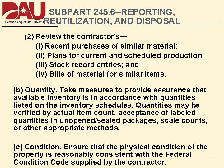 SUBPART 245. 6 --REPORTING, REUTILIZATION, AND DISPOSAL (2) Review the contractor's— (i) Recent purchases