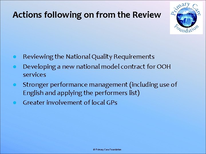 Actions following on from the Review ● Reviewing the National Quality Requirements ● Developing