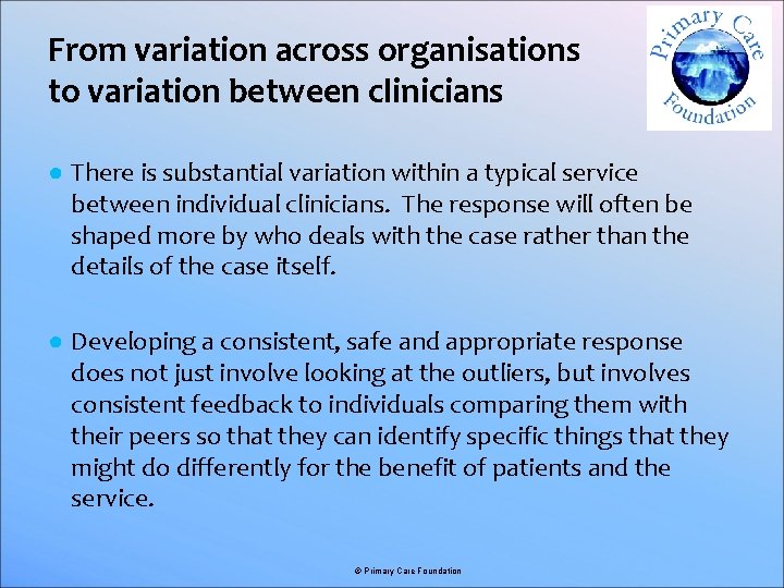From variation across organisations to variation between clinicians ● There is substantial variation within
