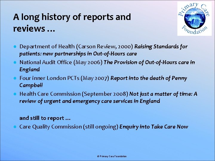 A long history of reports and reviews … ● Department of Health (Carson Review,