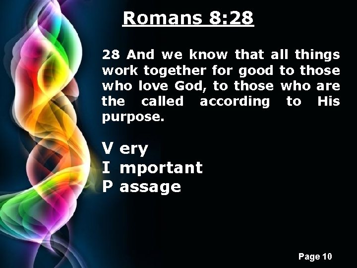 Romans 8: 28 28 And we know that all things work together for good