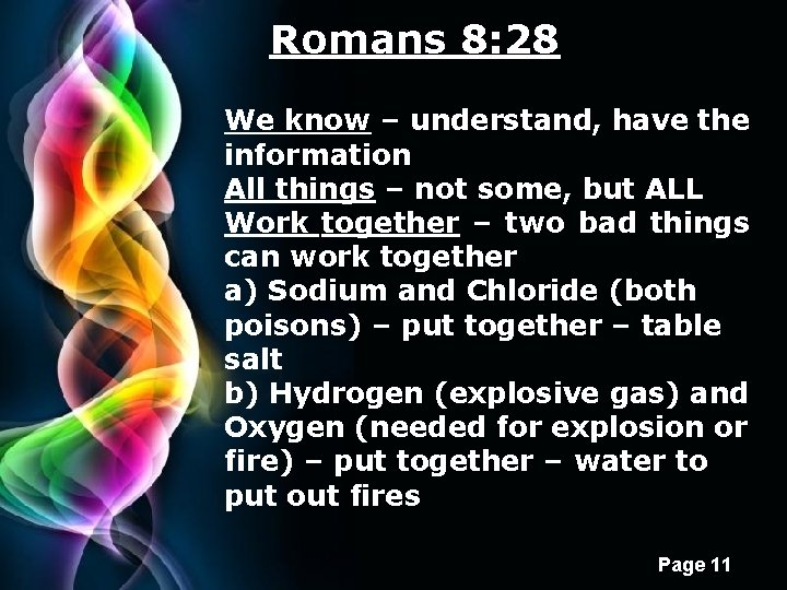 Romans 8: 28 We know – understand, have the information All things – not