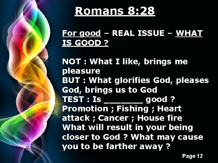 Romans 8: 28 For good – REAL ISSUE – WHAT IS GOOD ? NOT