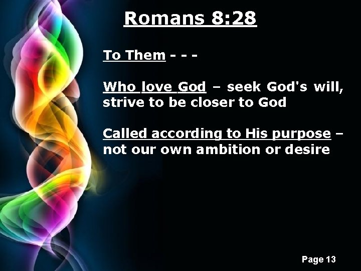 Romans 8: 28 To Them - - Who love God – seek God's will,
