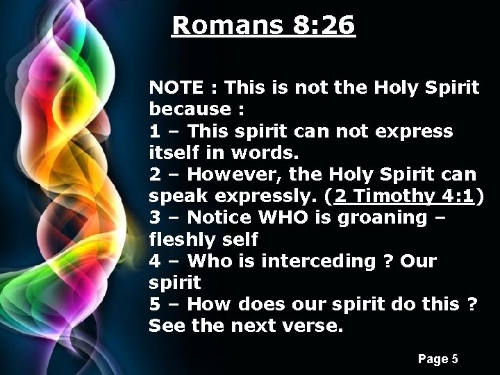 Romans 8: 26 NOTE : This is not the Holy Spirit because : 1
