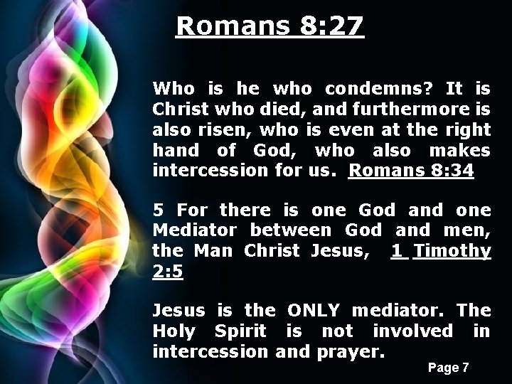 Romans 8: 27 Who is he who condemns? It is Christ who died, and