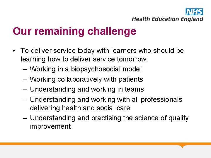 Our remaining challenge • To deliver service today with learners who should be learning