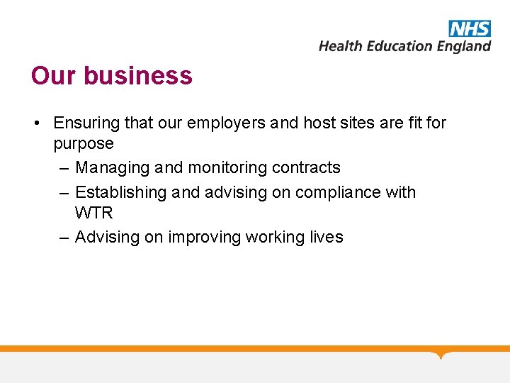 Our business • Ensuring that our employers and host sites are fit for purpose