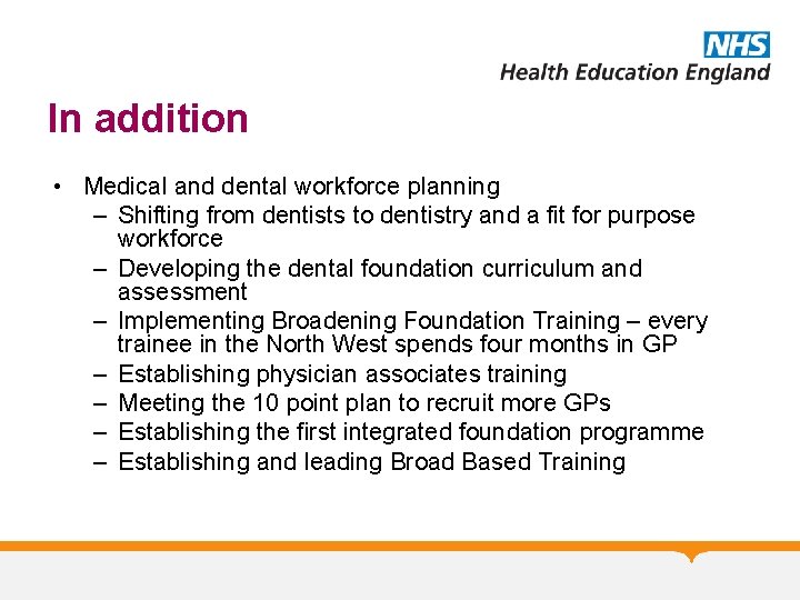 In addition • Medical and dental workforce planning – Shifting from dentists to dentistry