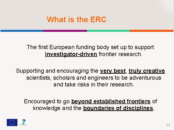 What is the ERC The first European funding body set up to support investigator-driven