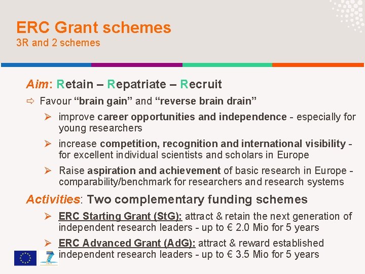 ERC Grant schemes 3 R and 2 schemes Aim: Retain – Repatriate – Recruit