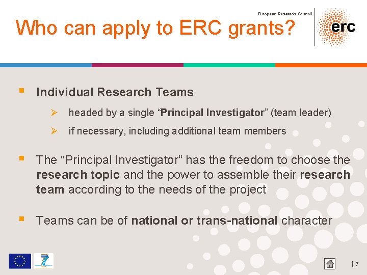 European Research Council Who can apply to ERC grants? § Individual Research Teams Ø