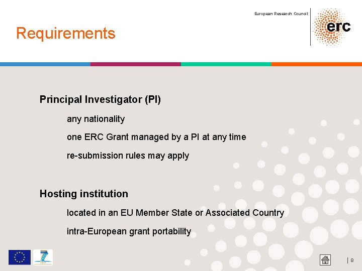 European Research Council Requirements Principal Investigator (PI) any nationality one ERC Grant managed by