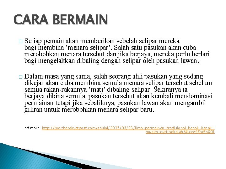 CARA BERMAIN � Setiap pemain akan memberikan sebelah selipar mereka bagi membina ‘menara selipar’.