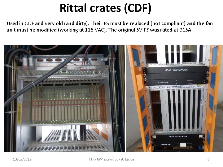 Rittal crates (CDF) Used in CDF and very old (and dirty). Their PS must