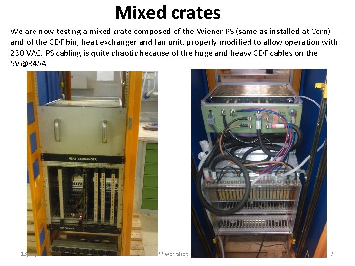 Mixed crates We are now testing a mixed crate composed of the Wiener PS