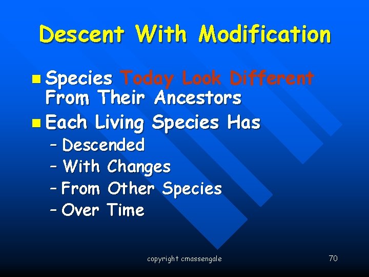 Descent With Modification n Species Today Look Different From Their Ancestors n Each Living