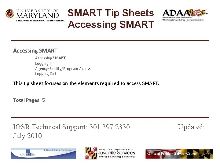 INSTITUTE FOR GOVERNMENTAL SERVICE & RESEARCH SMART Tip Sheets Accessing SMART Logging In Agency/Facility/Program