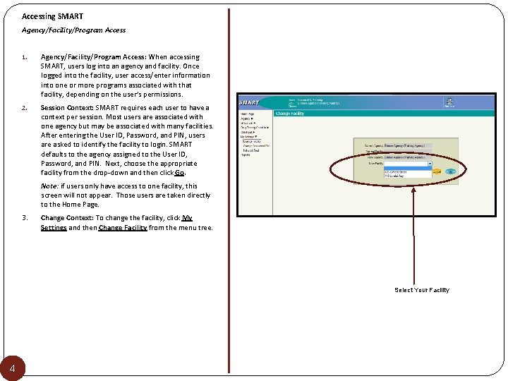 Accessing SMART Agency/Facility/Program Access 1. Agency/Facility/Program Access: When accessing SMART, users log into an