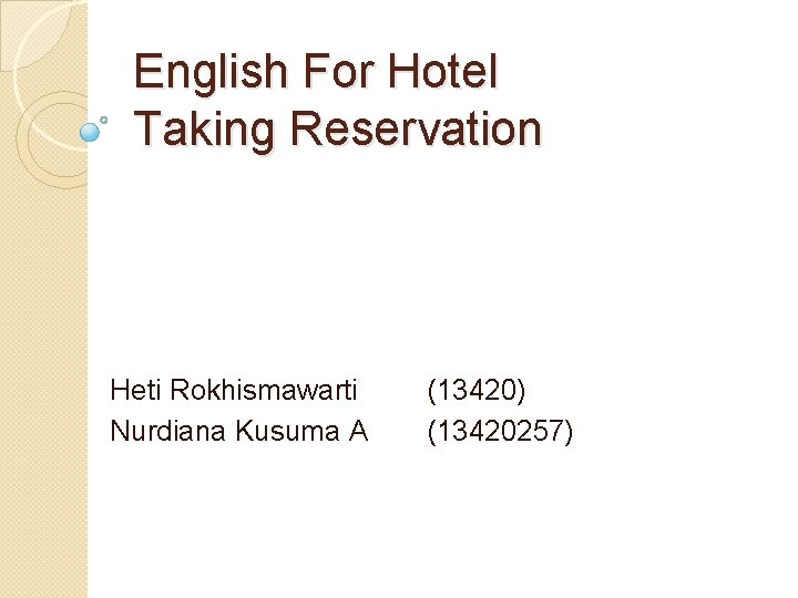 English For Hotel Taking Reservation Heti Rokhismawarti Nurdiana Kusuma A (13420) (13420257) 