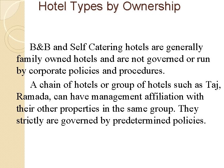 Hotel Types by Ownership B&B and Self Catering hotels are generally family owned hotels