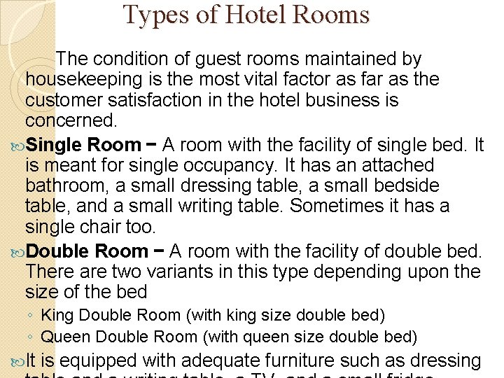 Types of Hotel Rooms The condition of guest rooms maintained by housekeeping is the