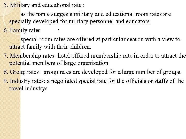 5. Military and educational rate : as the name suggests military and educational room