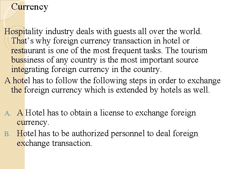 Currency Hospitality industry deals with guests all over the world. That’s why foreign currency