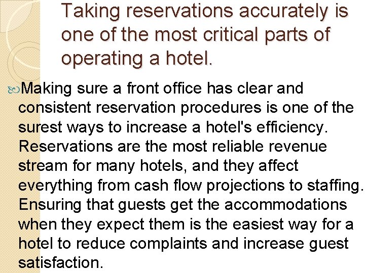 Taking reservations accurately is one of the most critical parts of operating a hotel.