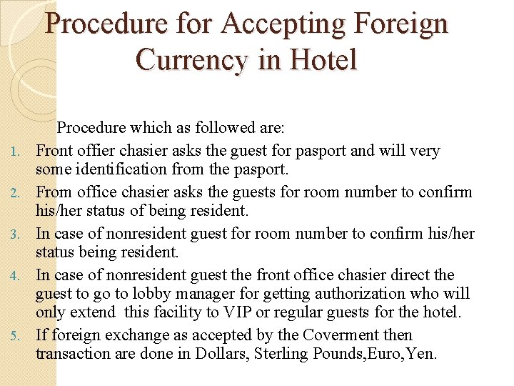 Procedure for Accepting Foreign Currency in Hotel 1. 2. 3. 4. 5. Procedure which