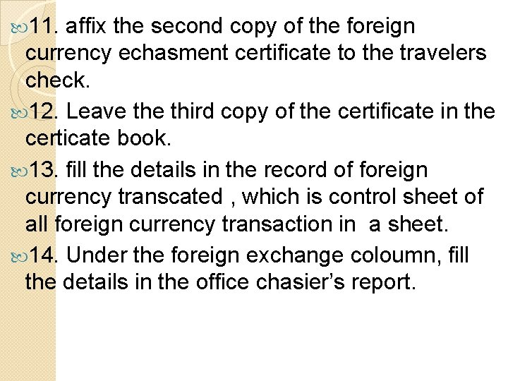  11. affix the second copy of the foreign currency echasment certificate to the