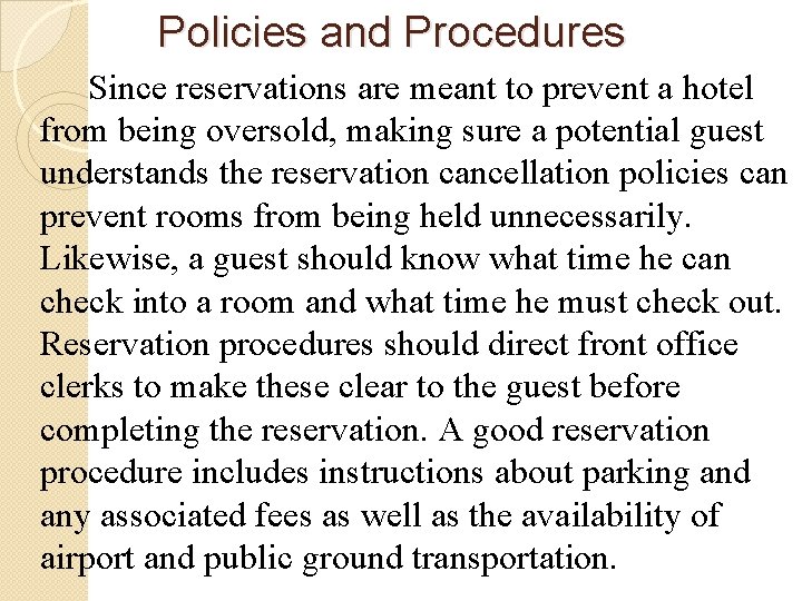 Policies and Procedures Since reservations are meant to prevent a hotel from being oversold,