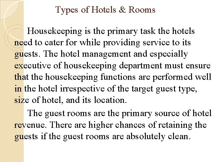 Types of Hotels & Rooms Housekeeping is the primary task the hotels need to